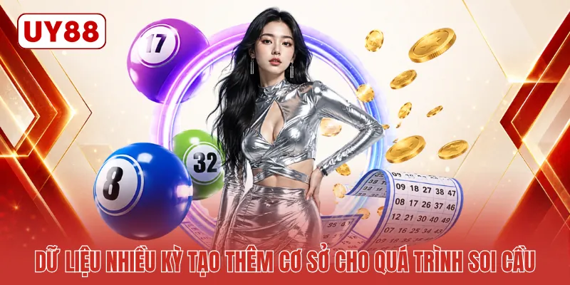 Dữ liệu nhiều kỳ tạo thêm cơ sở cho quá trình soi cầu Dữ liệu nhiều kỳ tạo thêm cơ sở cho quá trình soi cầu